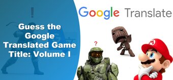 Can you guess the game from the Google Translated game titles?