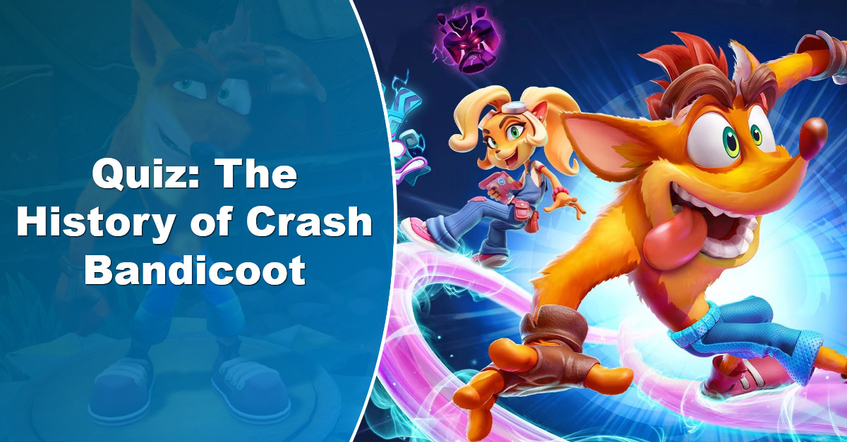 Quiz: The History of Crash Bandicoot